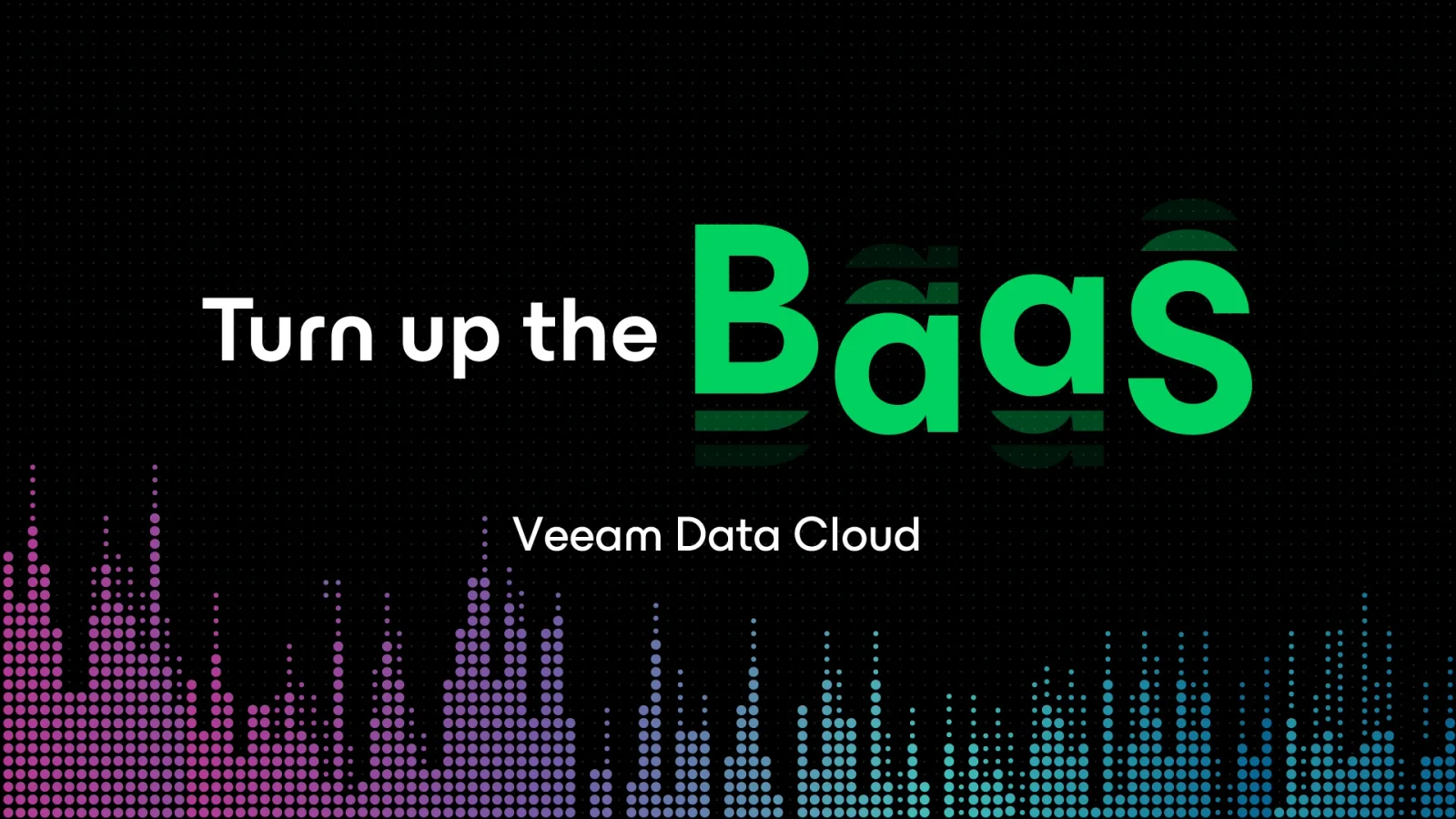 Original Veeam Turn Up the BaaS campaign key visual